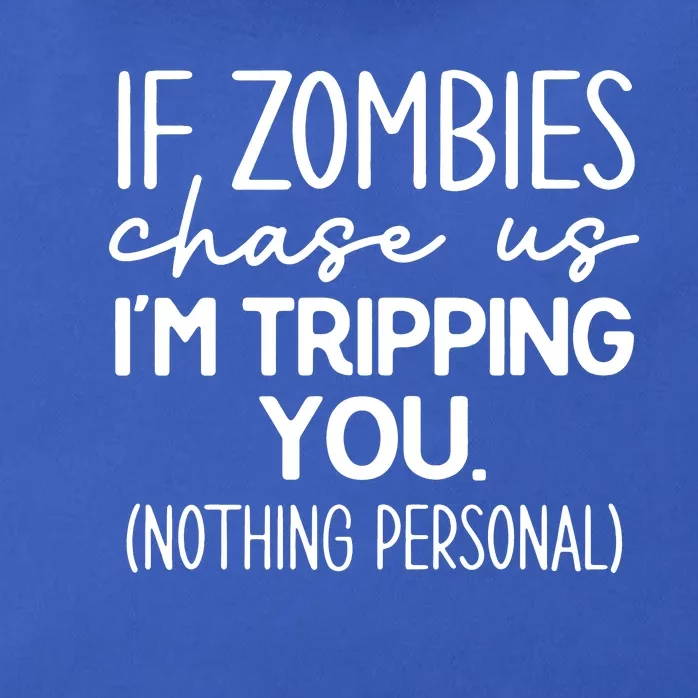 If Zombies Chase Us IM Tripping You Zip Tote Bag