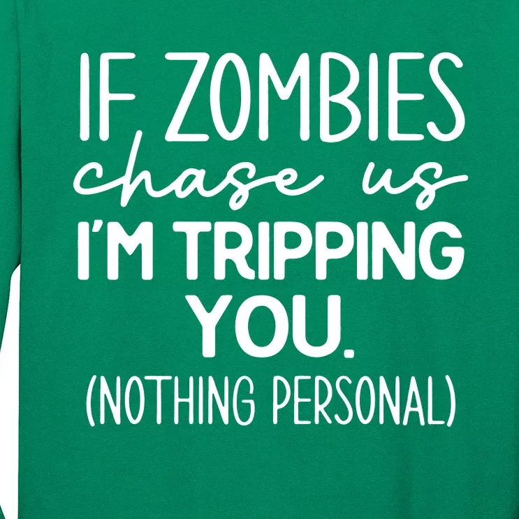 If Zombies Chase Us IM Tripping You Long Sleeve Shirt