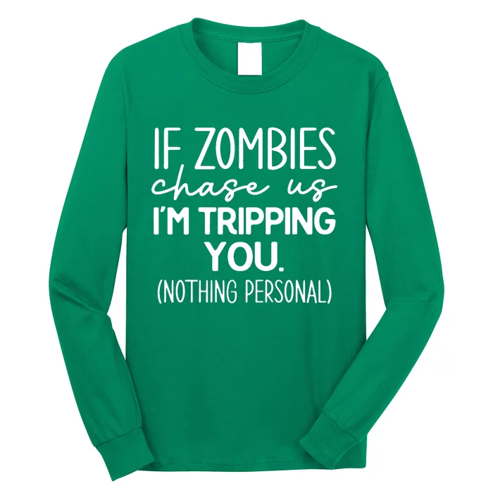 If Zombies Chase Us IM Tripping You Long Sleeve Shirt