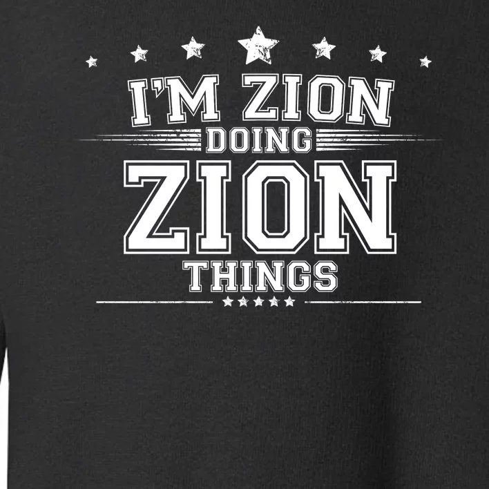 Im Zion Doing Zion Things Toddler Sweatshirt