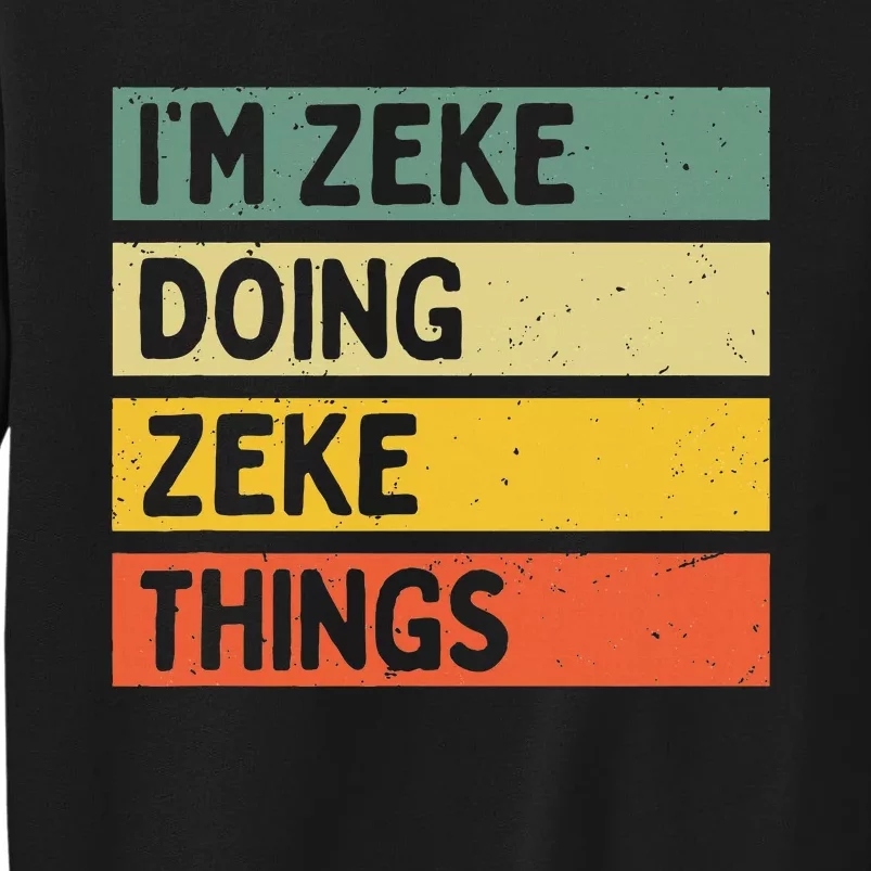 IM Zeke Doing Zeke Things Funny Personalized Quote Sweatshirt