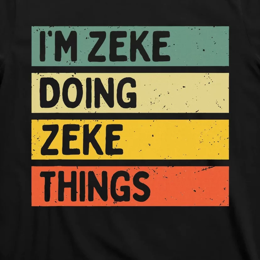 IM Zeke Doing Zeke Things Funny Personalized Quote T-Shirt