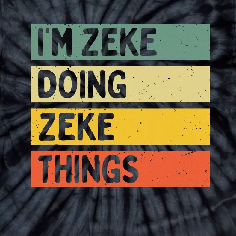 IM Zeke Doing Zeke Things Funny Personalized Quote Tie-Dye T-Shirt