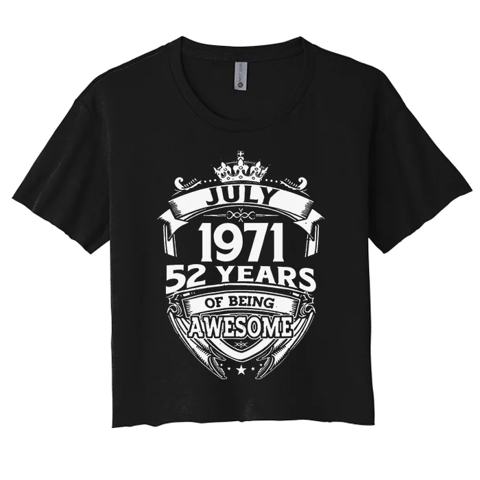 July 1971 52 Years Of Being Awesome 52nd Birthday Women's Crop Top Tee