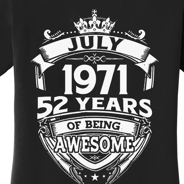 July 1971 52 Years Of Being Awesome 52nd Birthday Women's T-Shirt