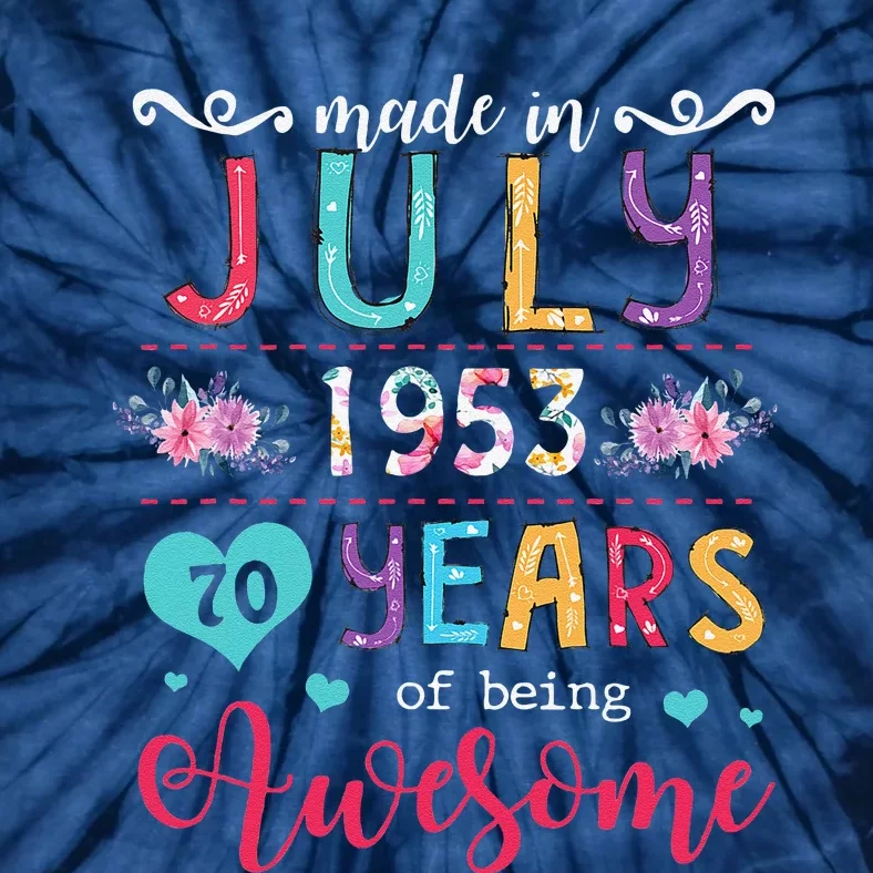 July 1953 70th Birthday 1953 Years Old Made In 1953 Tie-Dye T-Shirt