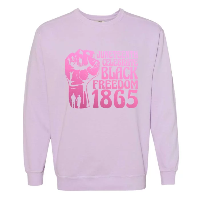 Juneteenth 1865 African American Pride Black Freedom Gift Garment-Dyed Sweatshirt