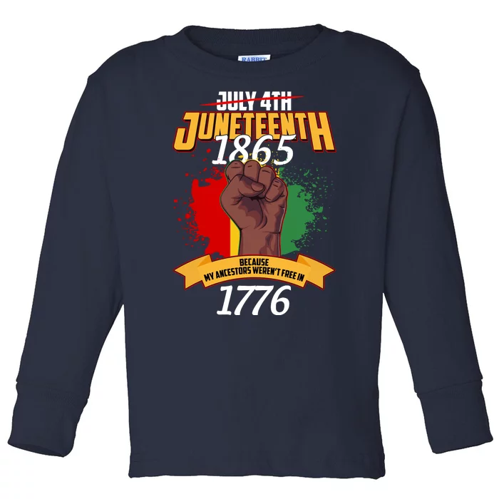 Juneteenth 1865 Because My Ancestors Weren't Free In 1776 Toddler Long Sleeve Shirt