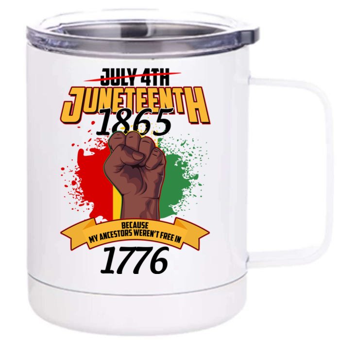 Juneteenth 1865 Because My Ancestors Weren't Free In 1776 Front & Back 12oz Stainless Steel Tumbler Cup