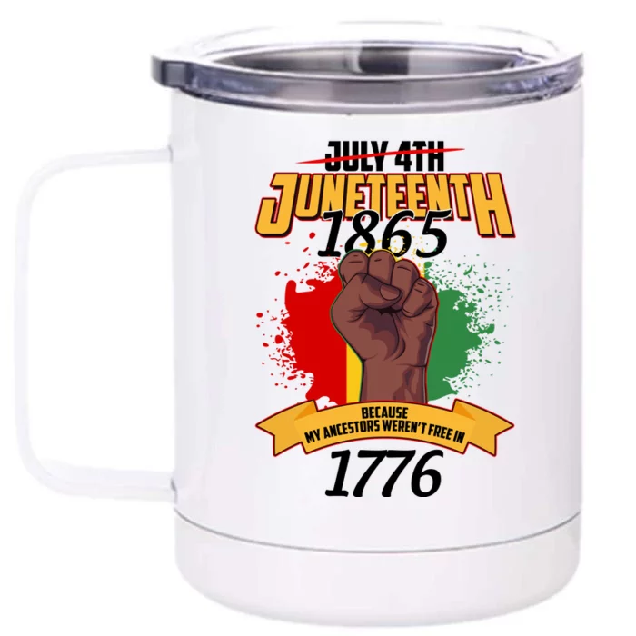 Juneteenth 1865 Because My Ancestors Weren't Free In 1776 Front & Back 12oz Stainless Steel Tumbler Cup