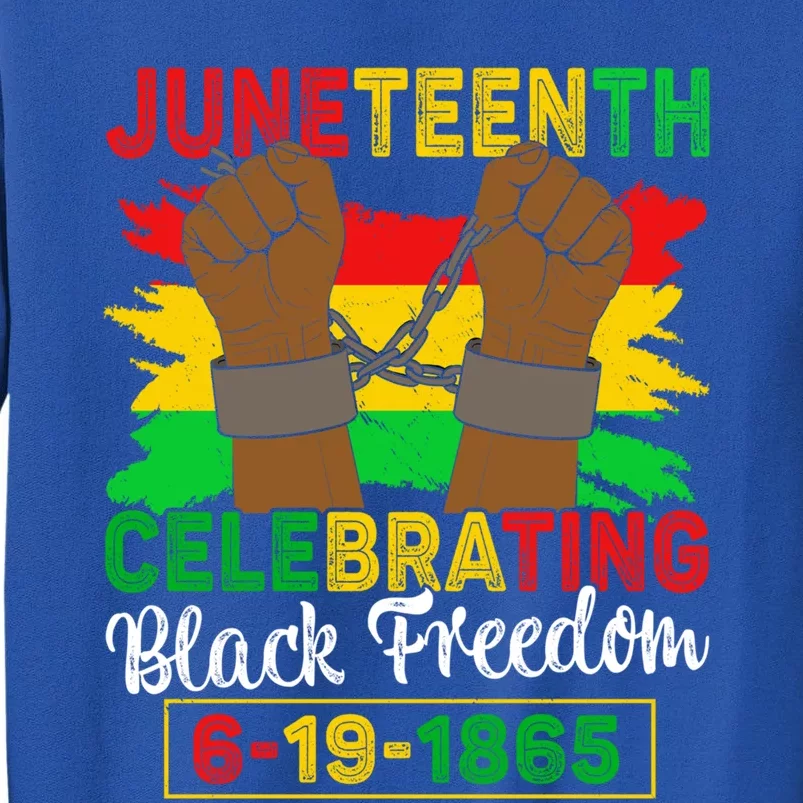 Juneteenth 1865 Black History Celebrating Black Freedom Gift Tall Sweatshirt