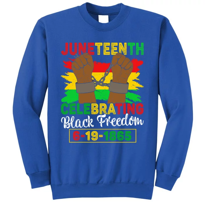 Juneteenth 1865 Black History Celebrating Black Freedom Gift Tall Sweatshirt