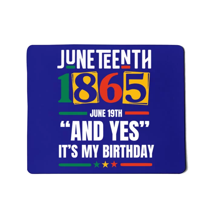 Junenth 1865 Black History Month And Yes ItS My Birthday Cute Gift Mousepad