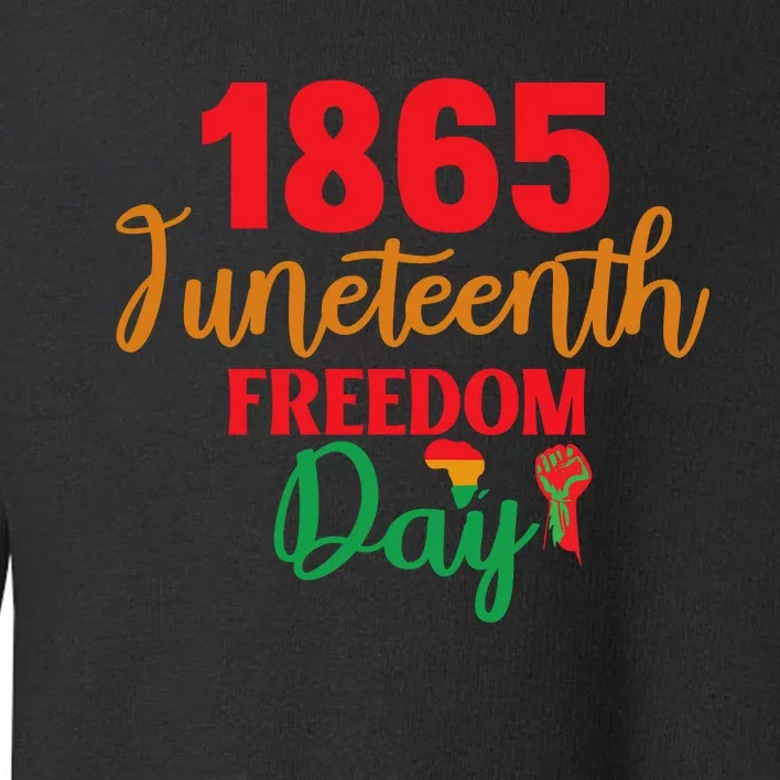 Juneteenth 1865 Freedom Day Celebration Toddler Sweatshirt