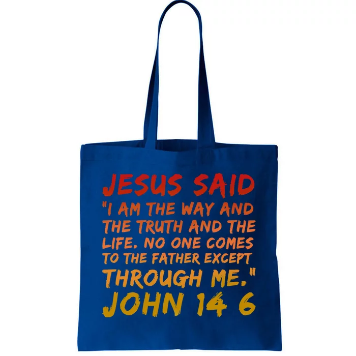 John 14:6 Jesus Said I Am The Way The Truth And The Life Cool Gift Tote Bag