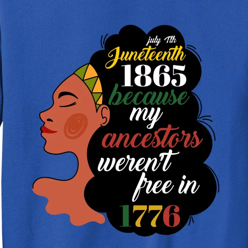 Junenth 1865 July 4th My Ancestors WerenT Free In 1776 Great Gift Sweatshirt