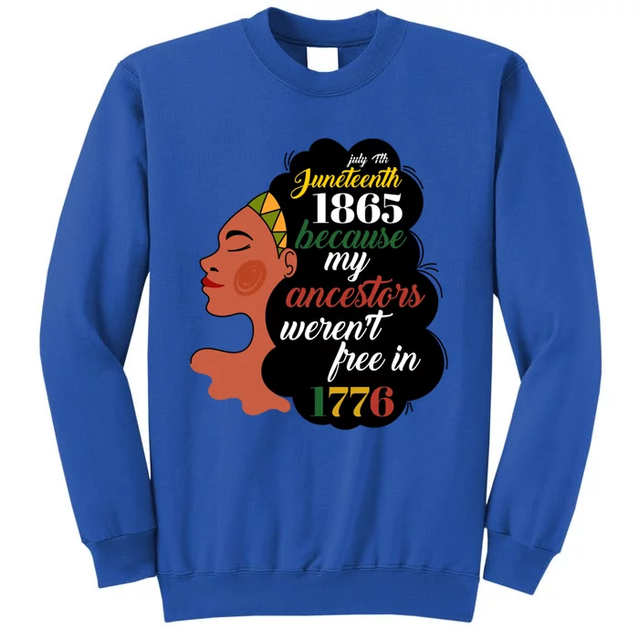 Junenth 1865 July 4th My Ancestors WerenT Free In 1776 Great Gift Sweatshirt