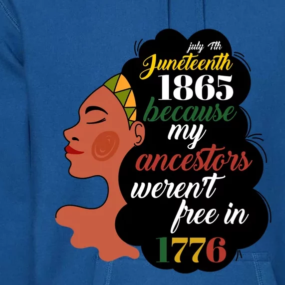 Junenth 1865 July 4th My Ancestors WerenT Free In 1776 Great Gift Premium Hoodie