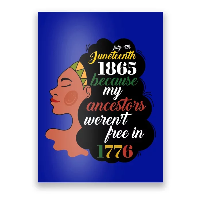 Junenth 1865 July 4th My Ancestors WerenT Free In 1776 Great Gift Poster