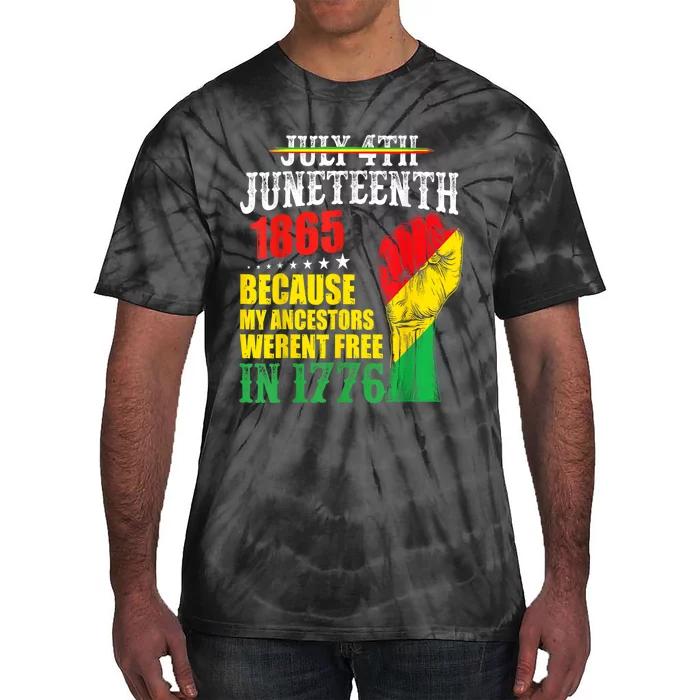 Juneteenth 1865 July 4th Because My Ancestors Werent Free Tie-Dye T-Shirt