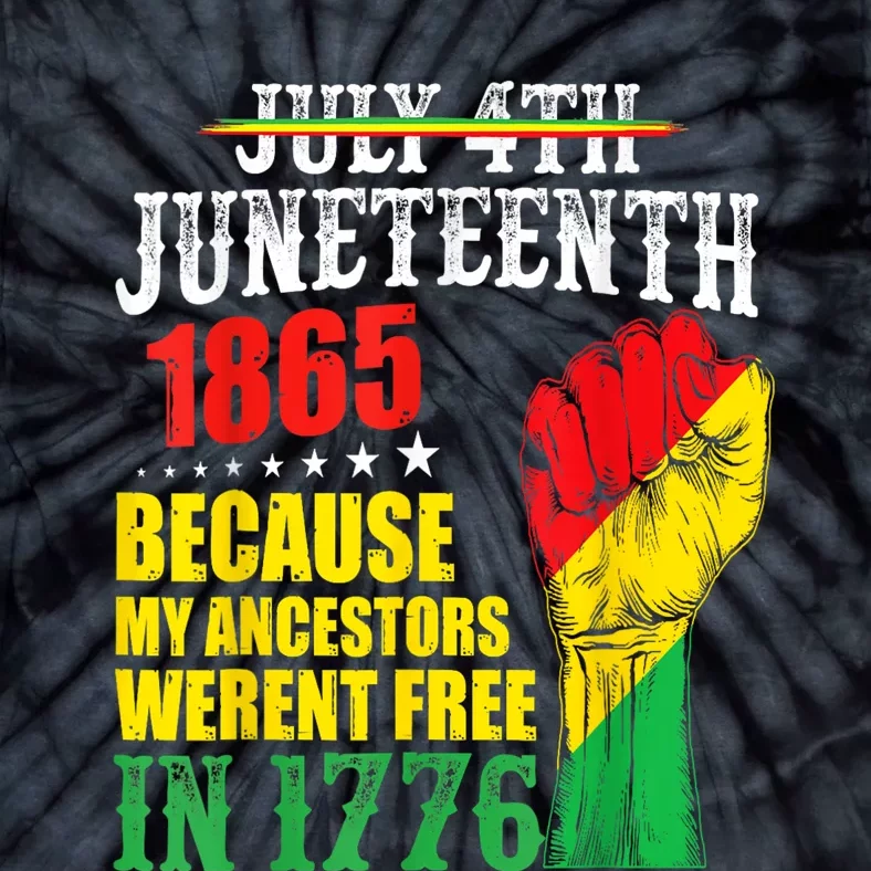 Juneteenth 1865 July 4th Because My Ancestors Werent Free Tie-Dye T-Shirt