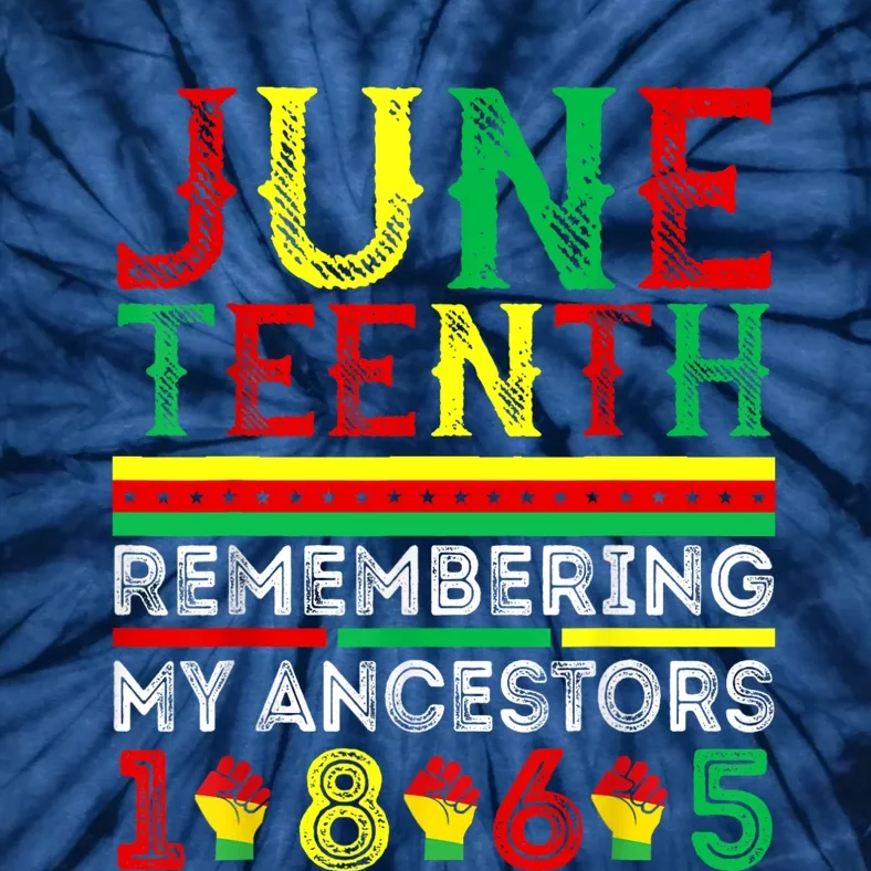 Juneteenth 1865 Remembering My Ancestors Juneteenth Tie-Dye T-Shirt