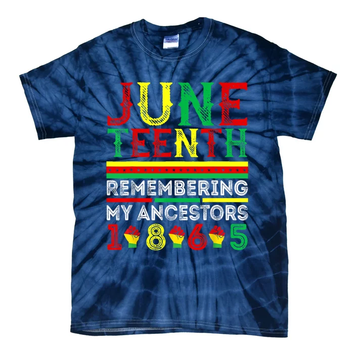 Juneteenth 1865 Remembering My Ancestors Juneteenth Tie-Dye T-Shirt