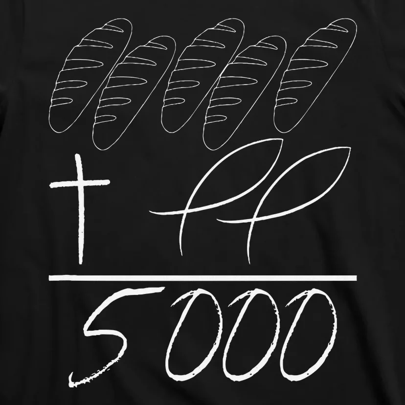 Jesus 2 Fishes 5 Breads 5000 Fed T-Shirt