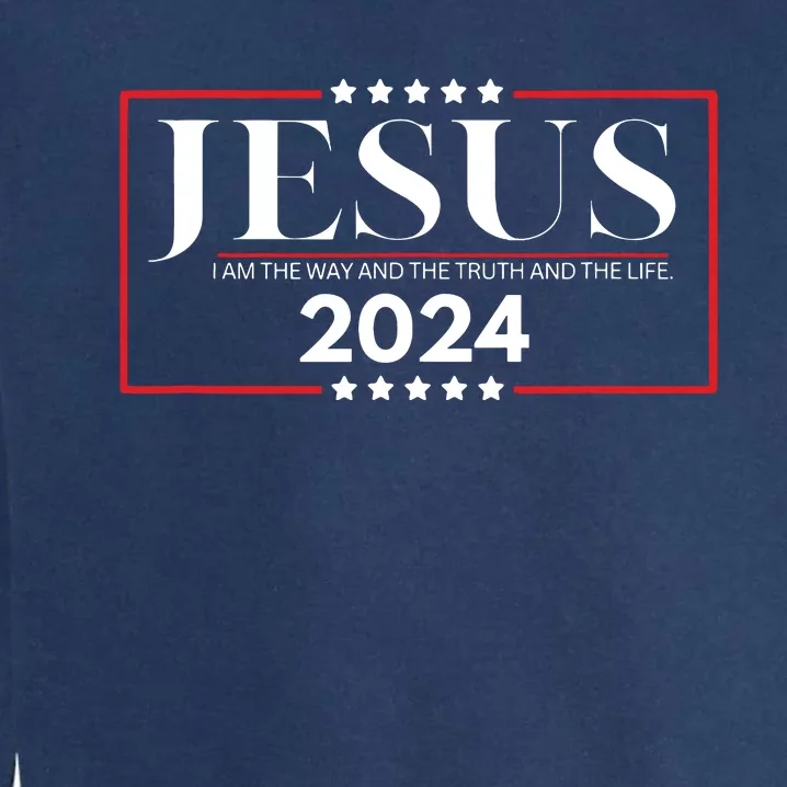 Jesus 2024 I Am The Way And The Truth And The Life Garment-Dyed Sweatshirt