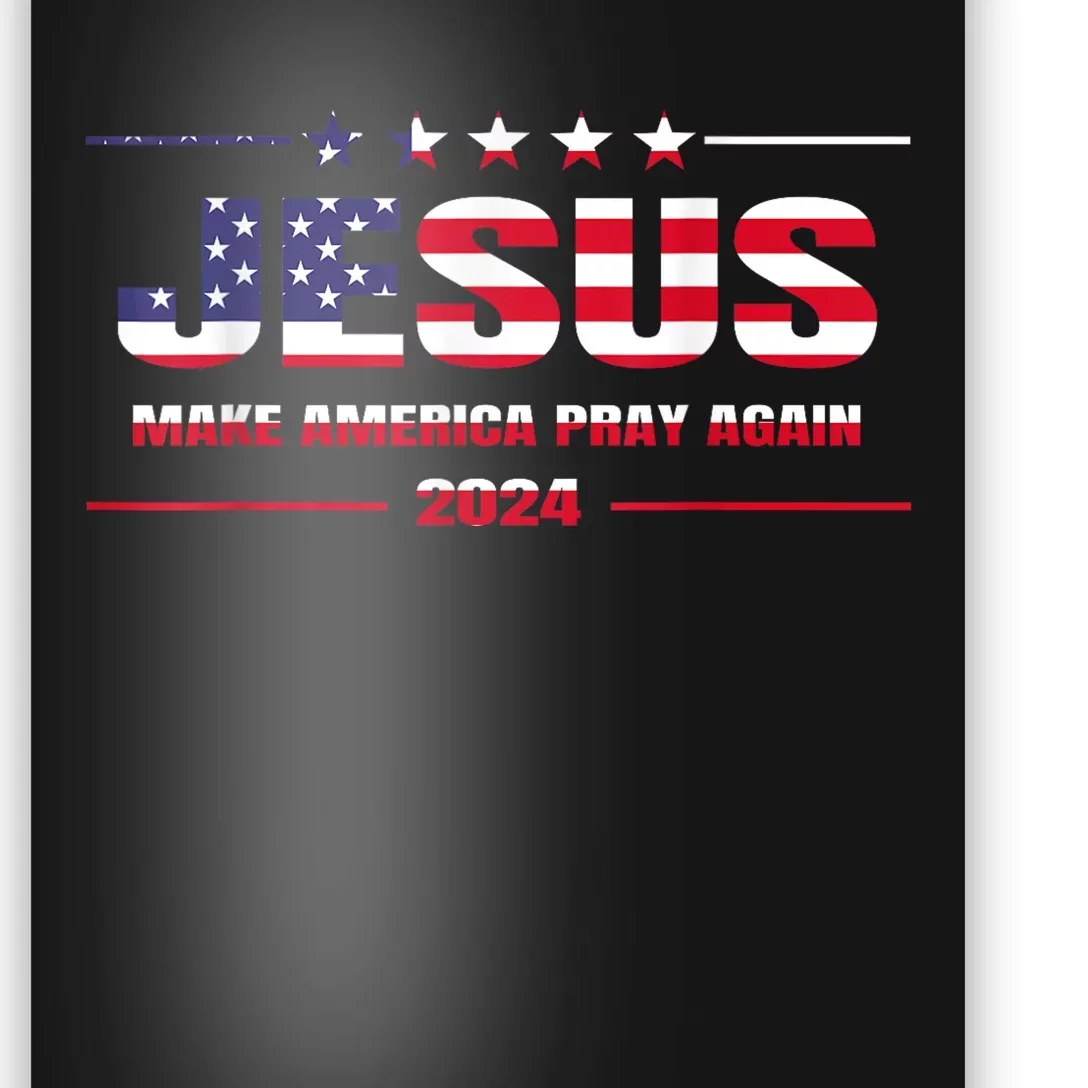 Jesus 2024 Make America Pray Again Christian Faith Lover Poster