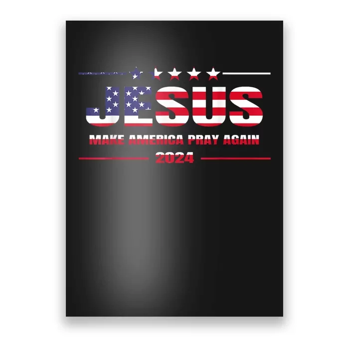 Jesus 2024 Make America Pray Again Christian Faith Lover Poster