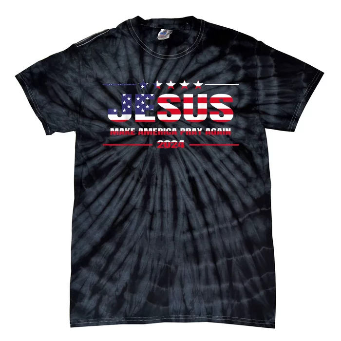 Jesus 2024 Make America Pray Again Christian Faith Lover Tie-Dye T-Shirt