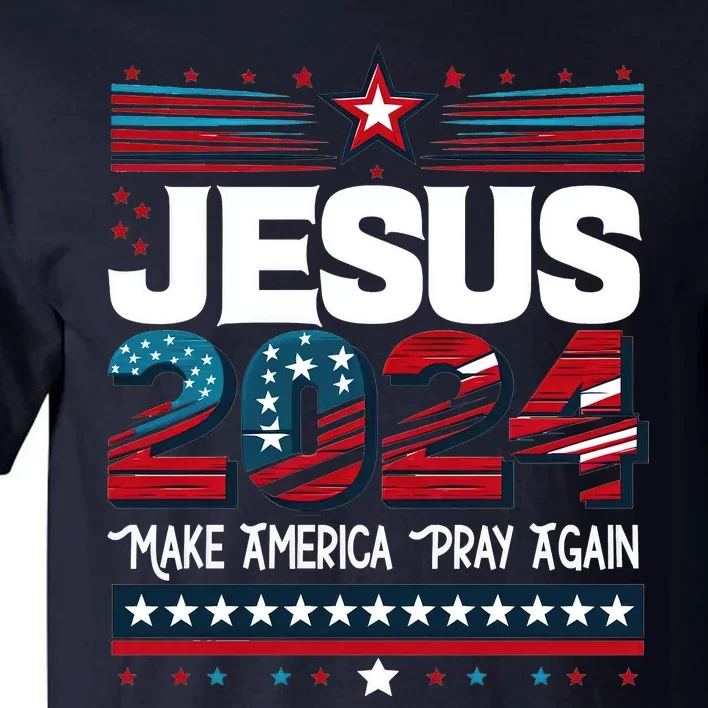 Jesus 2024 Make America Pray Again Tall T-Shirt