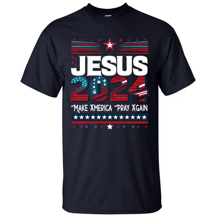 Jesus 2024 Make America Pray Again Tall T-Shirt