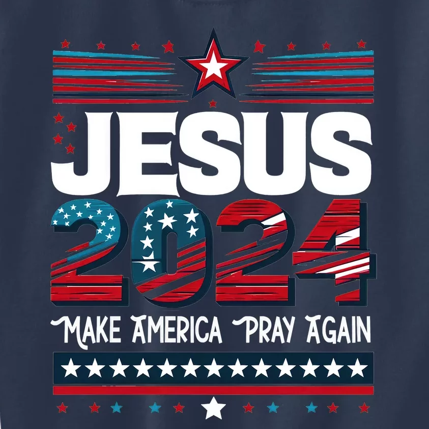 Jesus 2024 Make America Pray Again Kids Sweatshirt