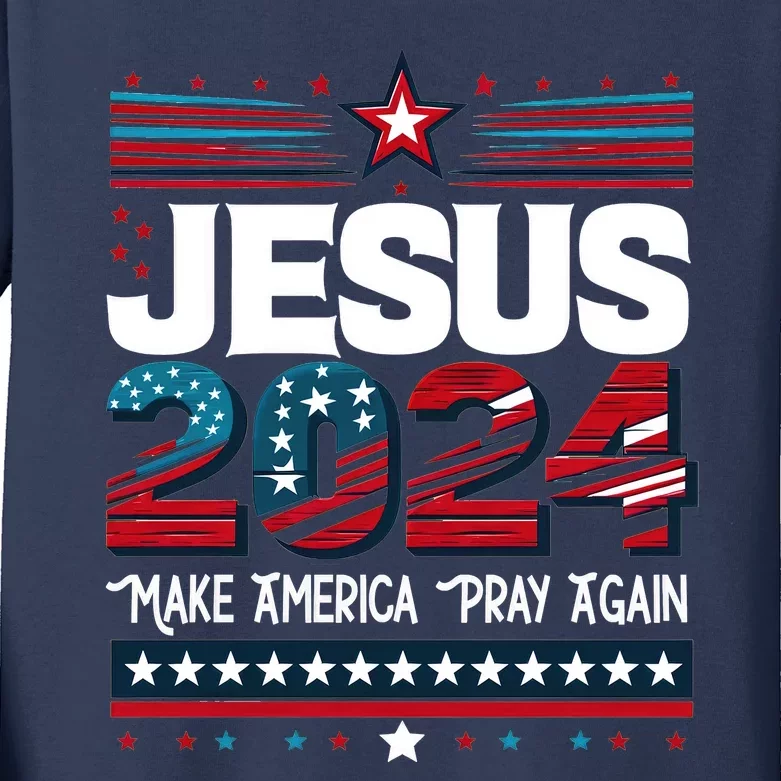 Jesus 2024 Make America Pray Again Kids Long Sleeve Shirt