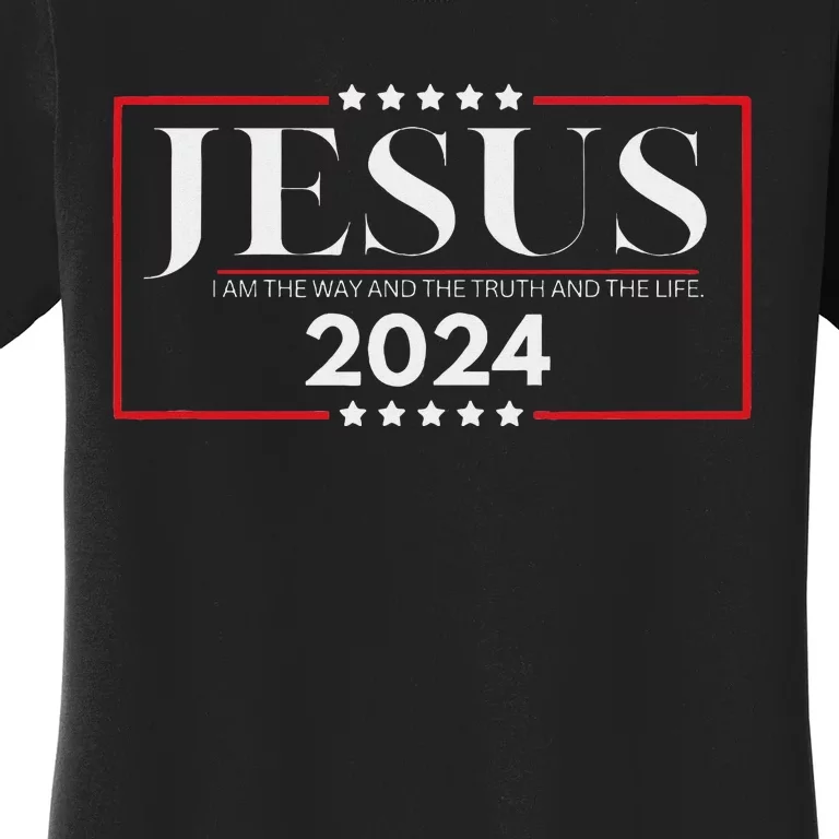 Jesus 2024 The Way Truth Life Women's T-Shirt