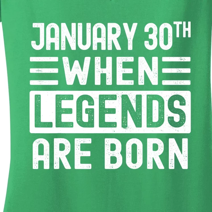 January 30 Bday January 30th Birthday Gift When Legends Are Born Women's V-Neck T-Shirt