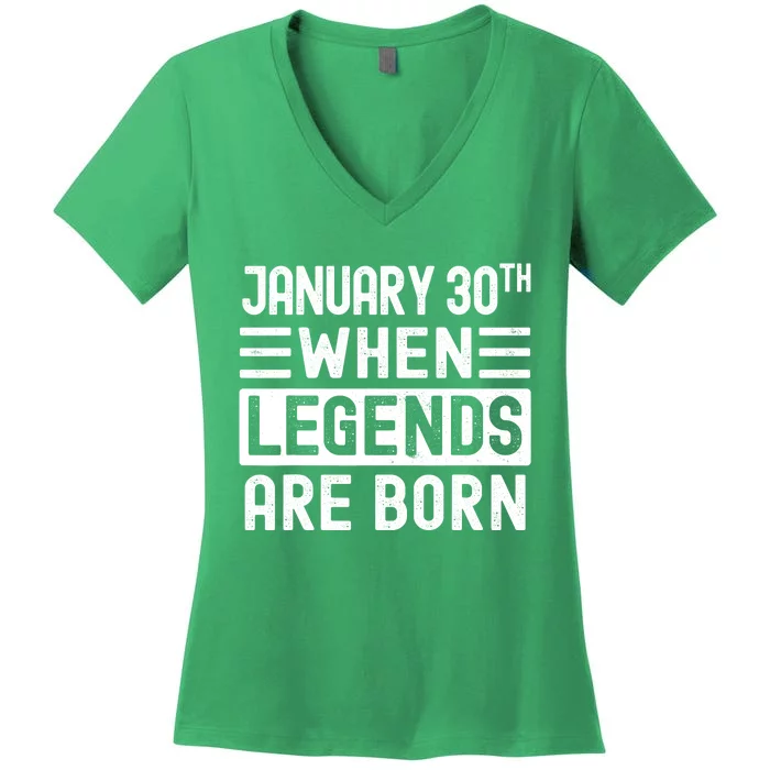 January 30 Bday January 30th Birthday Gift When Legends Are Born Women's V-Neck T-Shirt