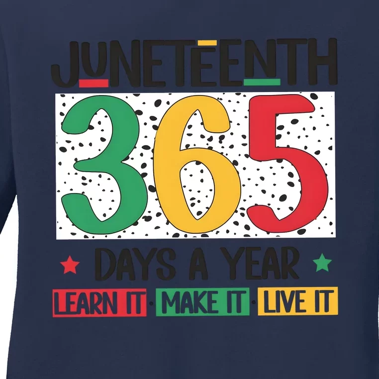 Juneteenth 365 Days A Year Learn It Ladies Long Sleeve Shirt