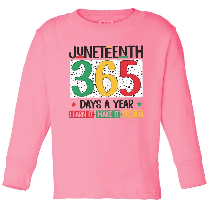 Juneteenth 365 Days A Year Learn It Toddler Long Sleeve Shirt