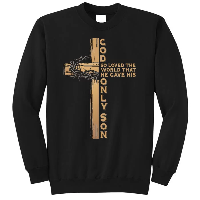 John 316 God Gave His Only Son Christian Easter Cross Bible Tall Sweatshirt