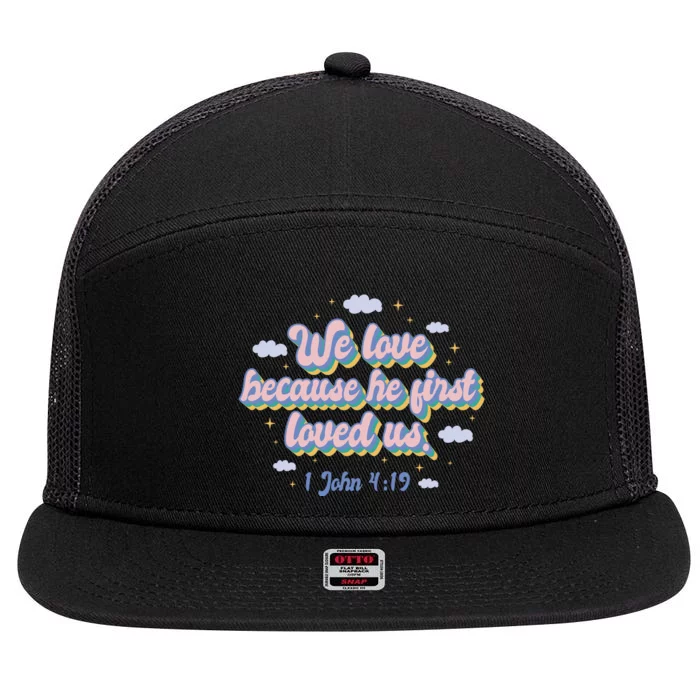 John 4:19 Bible Quote 7 Panel Mesh Trucker Snapback Hat