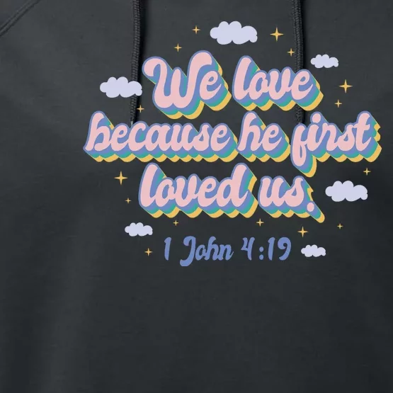 John 4:19 Bible Quote Performance Fleece Hoodie