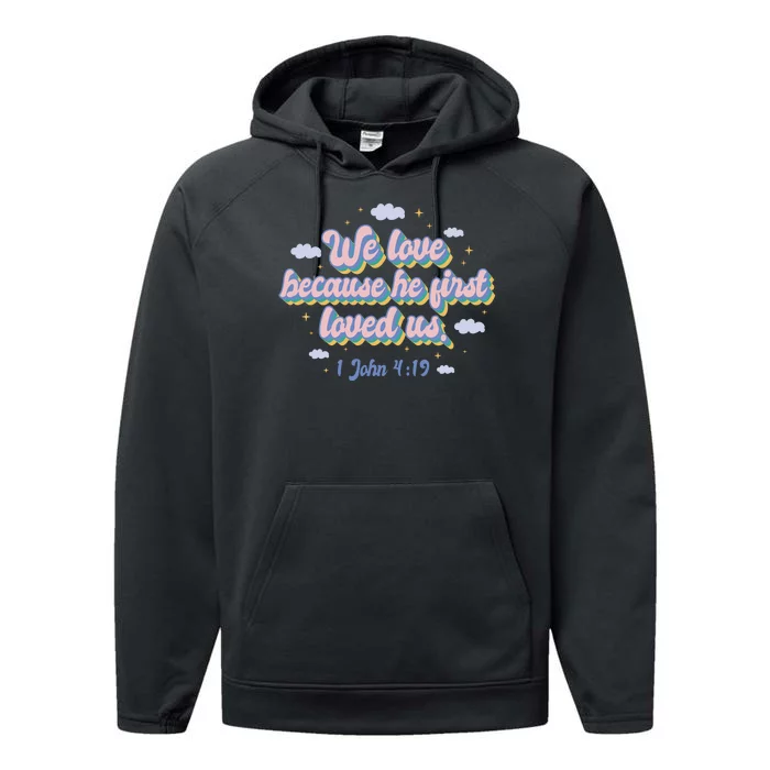 John 4:19 Bible Quote Performance Fleece Hoodie