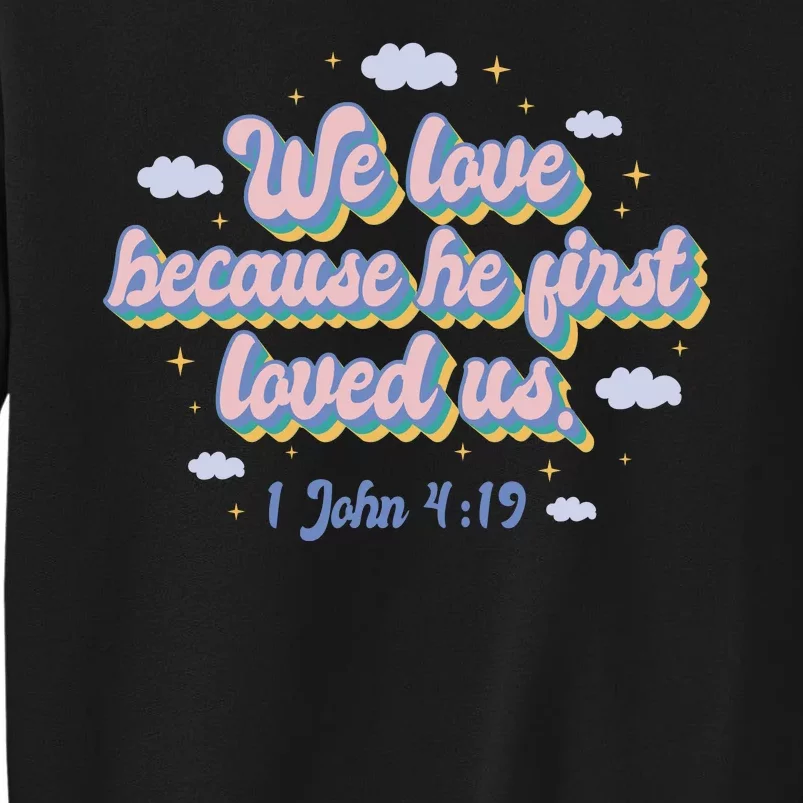 John 4:19 Bible Quote Sweatshirt