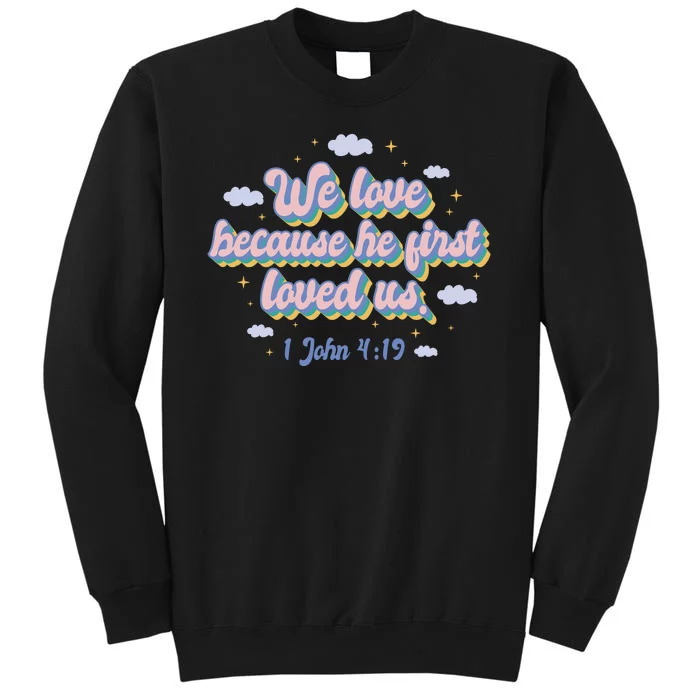 John 4:19 Bible Quote Sweatshirt