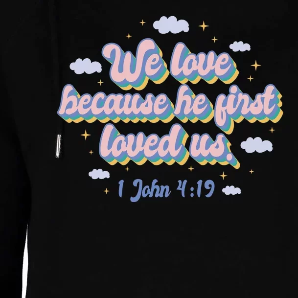 John 4:19 Bible Quote Womens Funnel Neck Pullover Hood