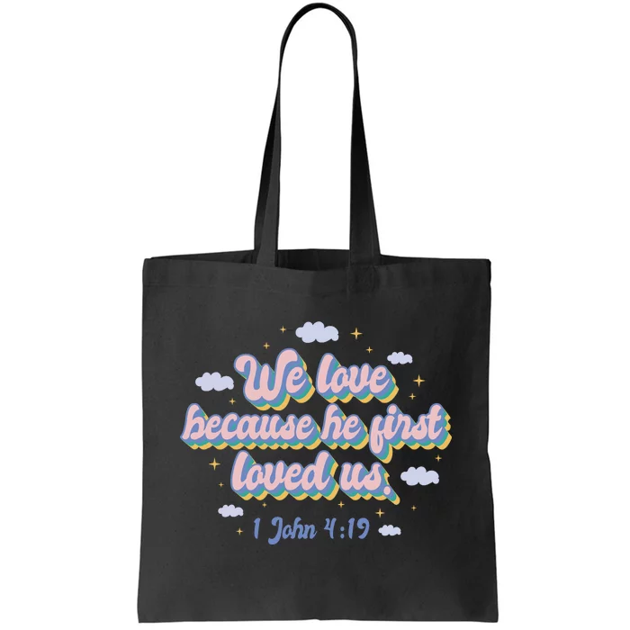 John 4:19 Bible Quote Tote Bag