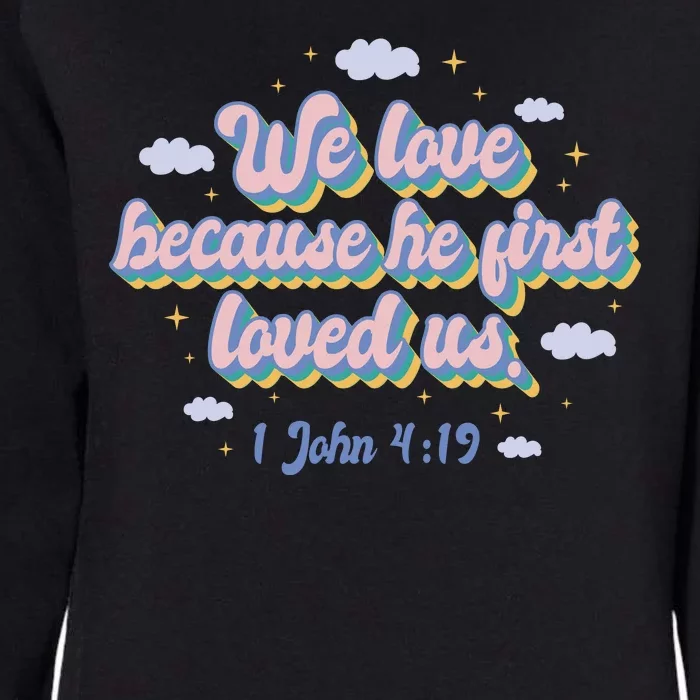 John 4:19 Bible Quote Womens California Wash Sweatshirt